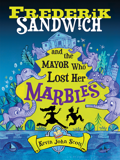 Title details for Frederik Sandwich and the Mayor Who Lost Her Marbles by Kevin John Scott - Available